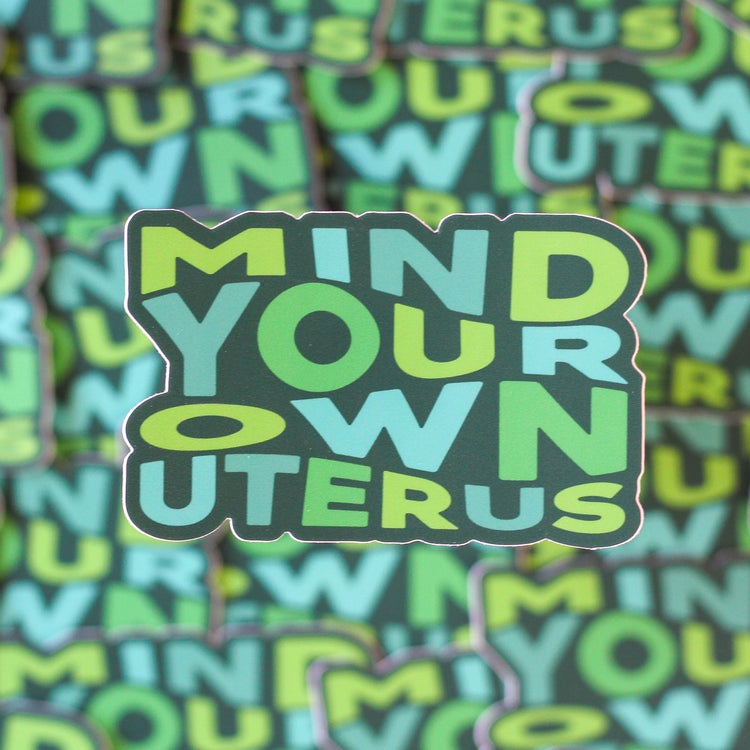 Mind Your Own Uterus Sticker