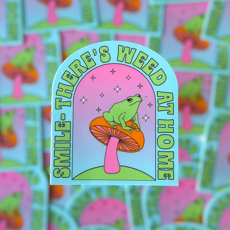 Smile- There's Weed at Home Sticker