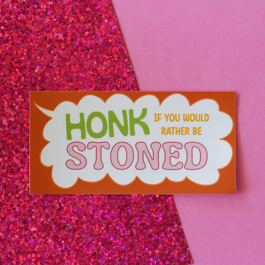 Honk If You Would Rather be Stoned Bumper Sticker