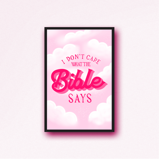 I Don't Care What the Bible Says Poster
