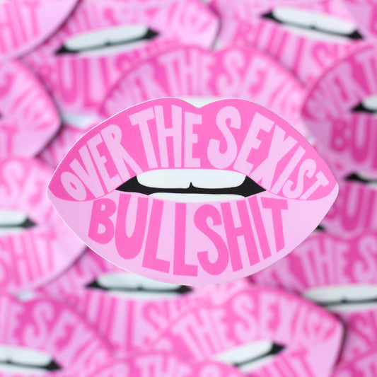 Over the Sexist Bullshit Sticker