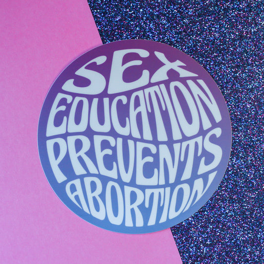Sex Education Prevents Abortion Bumper Sticker