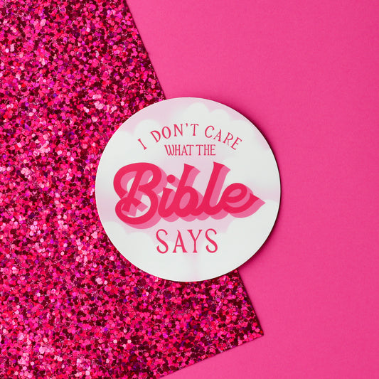 I Don't Care What the Bible Says Bumper Sticker