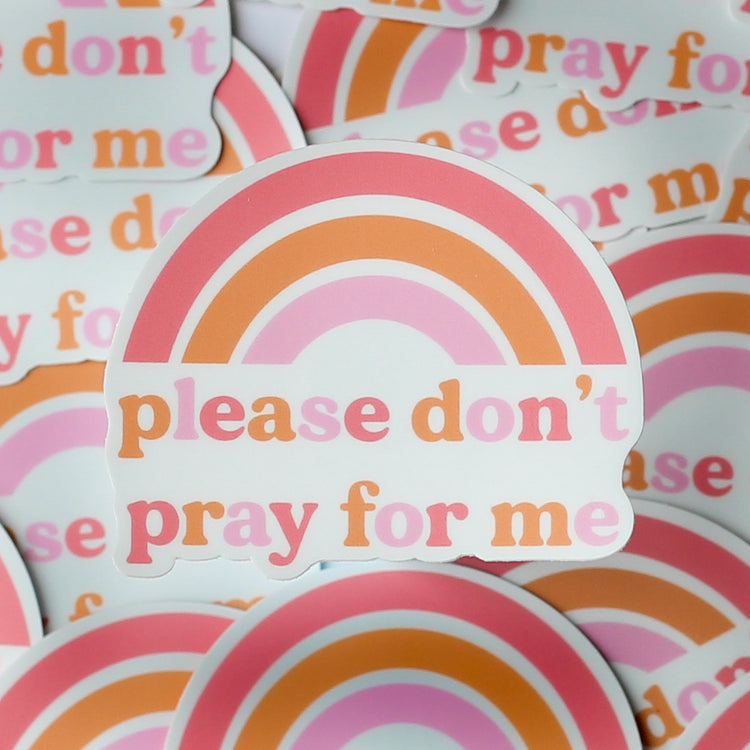 Please Don't Pray for Me Sticker
