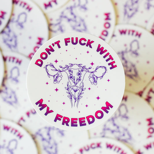 Don't Fuck with My Freedom Sticker