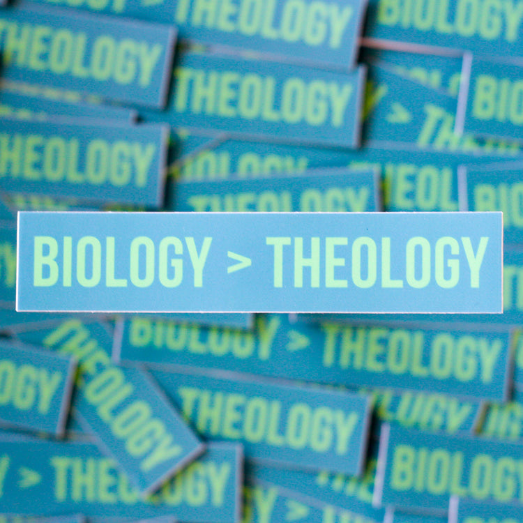 Biology > Theology Sticker