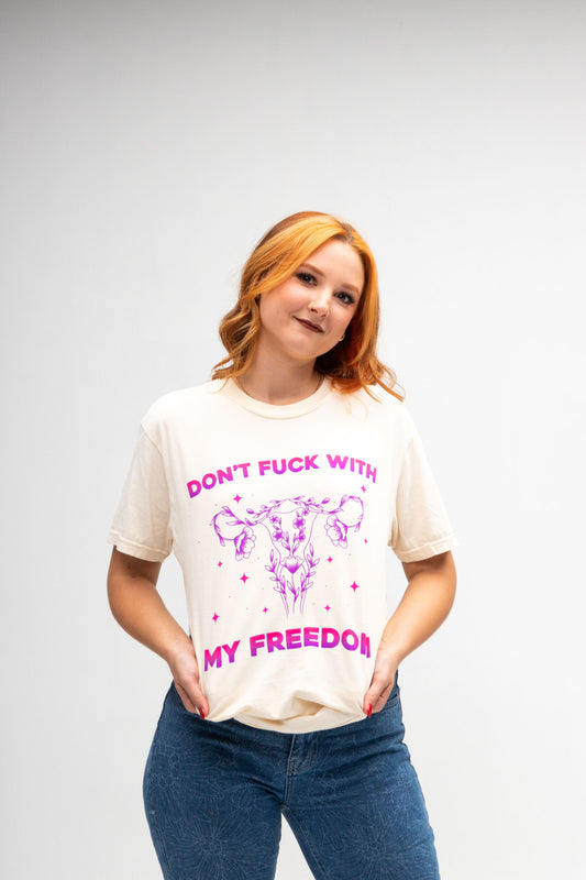 Don't Fuck with My Freedom T-Shirt